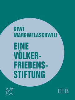 Eine Völkerfriedensstiftung (eBook, ePUB) - Margwelaschwili, Giwi