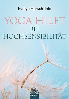Yoga hilft bei Hochsensibilität - Horsch-Ihle, Evelyn
