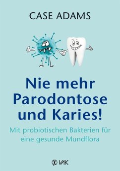 Nie mehr Parodontose und Karies! - Adams, Case