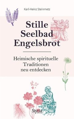 Stille, Seelbad, Engelsbrot - Steinmetz, Karl-Heinz