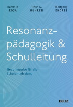 Resonanzpädagogik & Schulleitung - Rosa, Hartmut;Buhren, Claus G.;Endres, Wolfgang