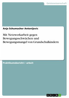 Mit Netzwerkarbeit gegen Bewegungsschwächen und Bewegungsmangel von Grundschulkindern (eBook, ePUB) - Schumacher Antonijevic, Anja