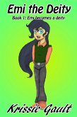 Emi the Deity Book 1: Emi Becomes a Deity (eBook, ePUB) Emi the Deity Book 1: Emi Becomes a Deity (eBook, ePUB)