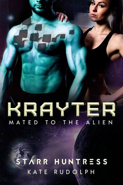 Krayter (Mated to the Alien, #5) (eBook, ePUB) - Rudolph, Kate; Huntress, Starr