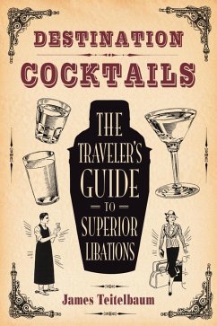 Destination: Cocktails (eBook, ePUB) - Teitelbaum, James