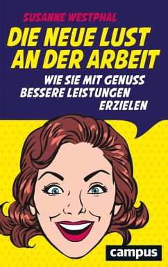 Die neue Lust an der Arbeit (eBook, ePUB) - Westphal, Susanne