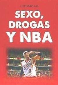 Sexo, drogas y NBA - Gil García, Antonio