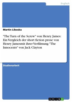 &quote;The Turn of the Screw&quote; von Henry James: Ein Vergleich der short fiction prose von Henry Jamesmit ihrer Verfilmung &quote;The Innocents&quote; von Jack Clayton (eBook, ePUB)