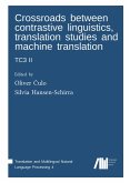 Crossroads between contrastive linguistics, translation studies and machine translation: TC3 II Crossroads between contrastive linguistics, translation studies and machine translation: TC3 II