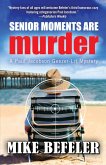 Senior Moments Are Murder (Paul Jacobson Geezer-lit Mysteries, #3) (eBook, ePUB)