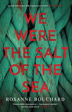 We Were the Salt of the Sea: Book ONE in the award-winning, atmospheric Detective Moralès series (eBook, ePUB) - Bouchard, Roxanne