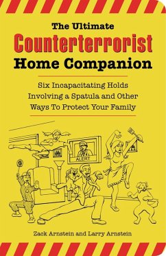 The Ultimate Counterterrorist Home Companion (eBook, ePUB) - Arnstein, Zack; Arnstein, Larry