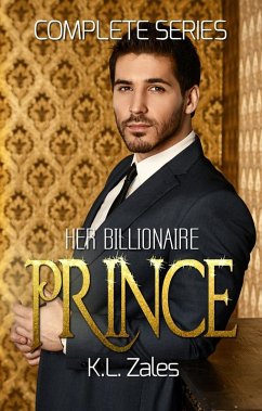 Her Billionaire Prince (Complete Series) (eBook, ePUB) - Zales, K. L.