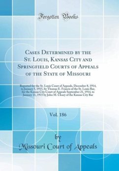 Cases Determined by the St. Louis, Kansas City and Springfield Courts of Appeals of the State of Missouri, Vol. 186 - Appeals, Missouri Court of