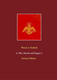 A. Pike: Morals and Dogma I. - Kraftsik, Werner J.