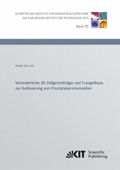 Veränderliche 3D Zellgerüstträger auf Cryogelbasis zur Kultivierung von Prostatakarzinomzellen - Bäcker, Anne
