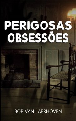 perigosas obsessões (eBook, ePUB) - Bob van Laerhoven