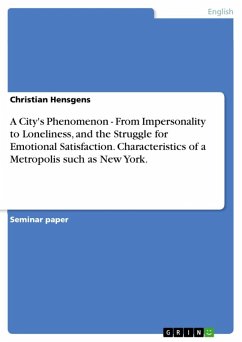 A City's Phenomenon - From Impersonality to Loneliness, and the Struggle for Emotional Satisfaction. Characteristics of a Metropolis such as New York. (eBook, ePUB)