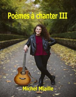 Poèmes à chanter III (eBook, ePUB) - Miaille, Michel