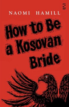 How To Be a Kosovan Bride (eBook, ePUB) - Hamill, Naomi