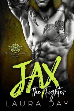 Jax the Fighter (Fighting Dirty Trilogy, #1) (eBook, ePUB) - Day, Laura