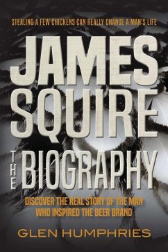 James Squire: The Biography (eBook, ePUB) - Humphries, Glen