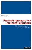 Fachkräftemangel und falscher Fatalismus (eBook, PDF)