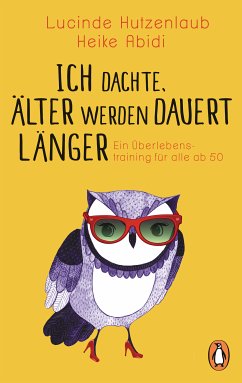 Ich dachte, älter werden dauert länger (eBook, ePUB) - Hutzenlaub, Lucinde; Abidi, Heike