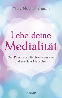 Lebe deine Medialität (eBook, ePUB) - Mueller Shutan, Mary