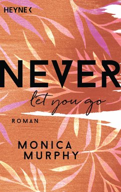 Never Let You Go / Never Bd.2 (eBook, ePUB) - Murphy, Monica