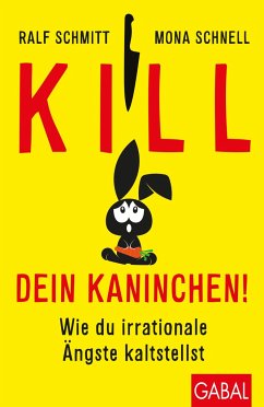 Kill dein Kaninchen! - Schmitt, Ralf;Schnell, Mona