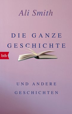 Die ganze Geschichte und andere Geschichten (eBook, ePUB) - Smith, Ali