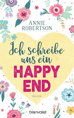 Ich schreibe uns ein Happy End (eBook, ePUB) - Robertson, Annie