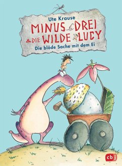 Die blöde Sache mit dem Ei / Minus Drei & die wilde Lucy Bd.4 (eBook, ePUB) - Krause, Ute