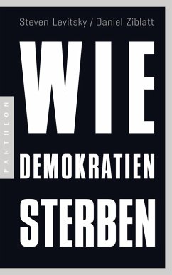 Wie Demokratien sterben (eBook, ePUB) - Levitsky, Steven; Ziblatt, Daniel