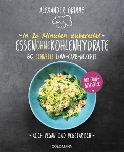 In 20 Minuten zubereitet: Essen ohne Kohlenhydrate (eBook, ePUB) - Grimme, Alexander