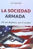 LA SOCIEDAD ARMADA . ­No me dispares, soy el vecino!