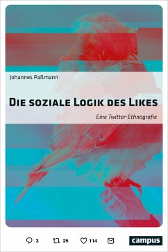 Die soziale Logik des Likes (eBook, PDF) - Paßmann, Johannes