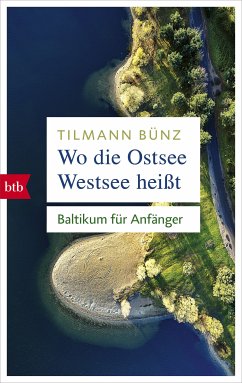 Wo die Ostsee Westsee heißt (eBook, ePUB) - Bünz, Tilmann