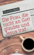 Die Frau, die nicht an Gott glaubte und... - Bild 1
