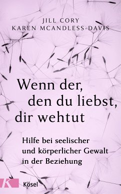 Wenn der, den du liebst, dir wehtut (eBook, ePUB) - Cory, Jill; McAndless-Davis, Karen