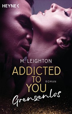 Grenzenlos / Addicted to you Bd.4 (eBook, ePUB) - Leighton, M.