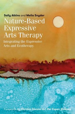 Nature-Based Expressive Arts Therapy (eBook, ePUB) - Atkins, Sally; Snyder, Melia
