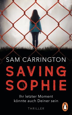 Saving Sophie - Ihr letzter Moment könnte auch Deiner sein. (eBook, ePUB) - Carrington, Sam