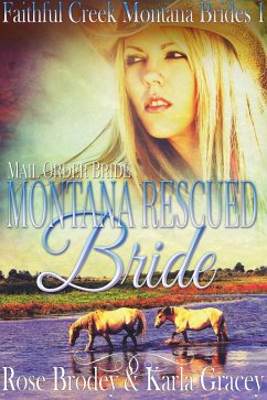 Mail Order Bride - Montana Rescued Bride (Faithful Creek Montana Brides, #1) (eBook, ePUB) - Gracey, Karla; Brodey, Rose