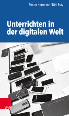 Unterrichten in der digitalen Welt - Hartmann, Simon;Purz, Dirk