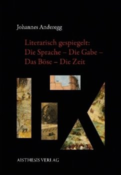 Cover Literarisch gespiegelt: Die Sprache - Die Gabe - Das Böse - Die Zeit