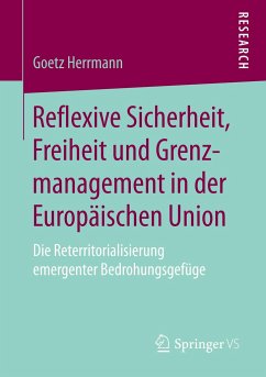 Reflexive Sicherheit, Freiheit und Grenzmanagement in der Europäischen Union - Herrmann, Goetz