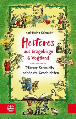 Heiteres aus dem Erzgebirge und Vogtland - Schmidt, Karl-Heinz