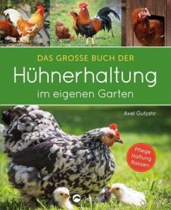 Das große Buch der Hühnerhaltung im eigenen Garten - Gutjahr, Axel